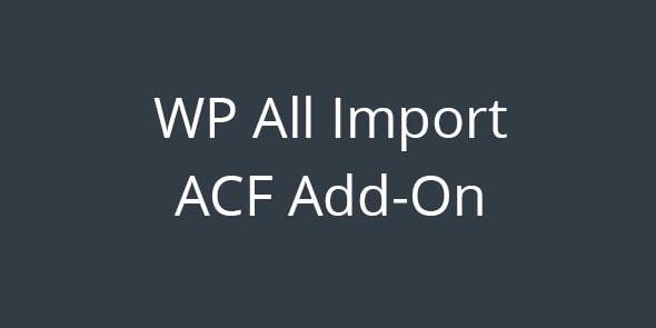 WP All Import Advanced Custom Fields Add-On 4.0.1