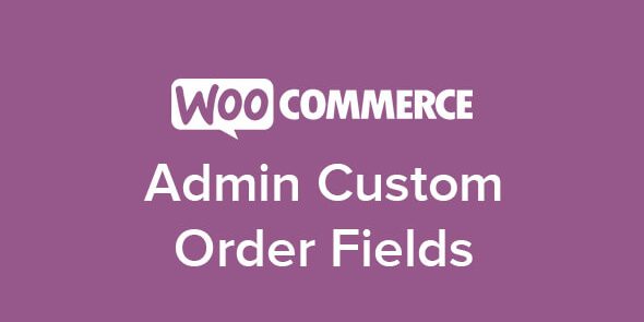WooCommerce Admin Custom Order Fields 1.17.3