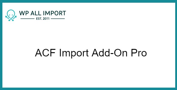 WP All Import ACF Import Add-On Pro 4.0.0