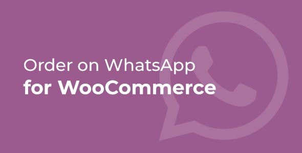 Order on WhatsApp for WooCommerce 2.8.1 – (Unlimited + Lifetime)