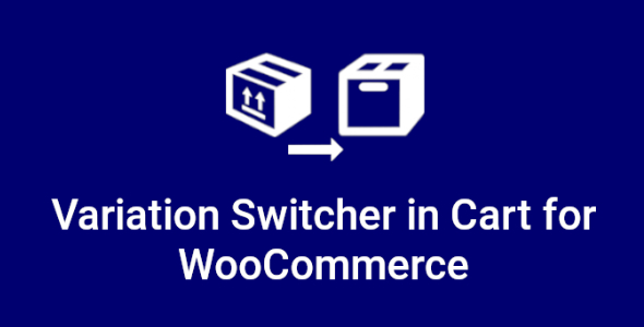 Variation Switcher in Cart for WooCommerce 1.9.0