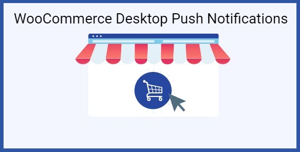 WooCommerce Desktop Push Notifications 1.0 – WordPress Plugin