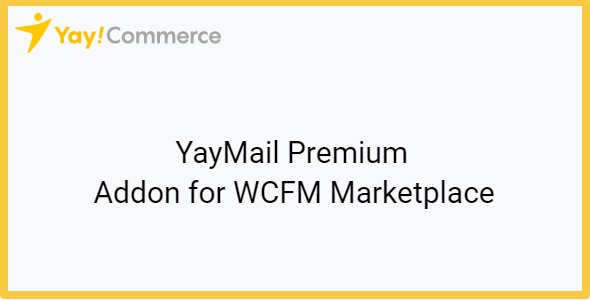YayMail Premium Addon for WCFM Marketplace 4.0