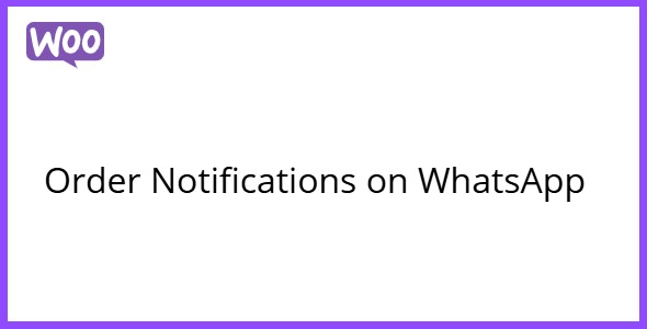 Order Notifications on WhatsApp for WooCommerce 1.3.2