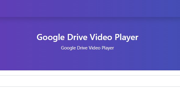 Google Drive Video Player PHP System 4.7.3