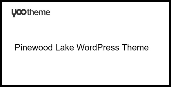 YOOTheme Pinewood Lake 4.5.24 – WordPress Theme