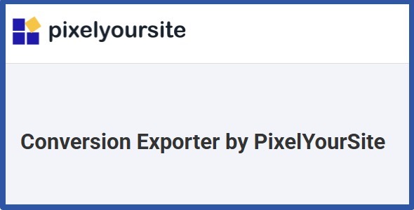 Conversion Exporter by PixelYourSite 1.0.7.3
