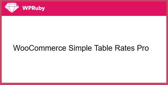 WPRuby WooCommerce Simple Table Rates Pro 2.0.6